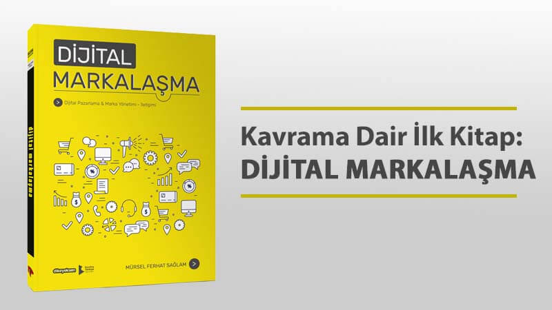Kavrama Dair İlk Kitap: Dijital Markalaşma 